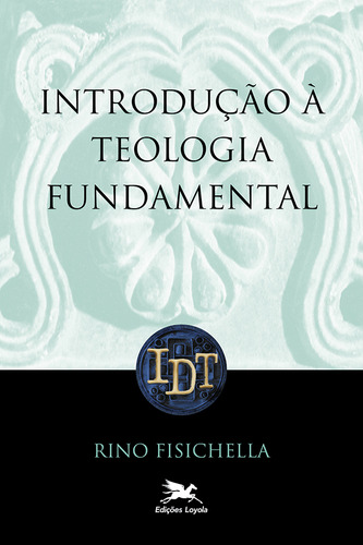 Introdução à teologia fundamental, de Fisichella, Rino. Introdução às Disciplinas Teológicas Editorial Edições Loyola, capa mole em português, 2000