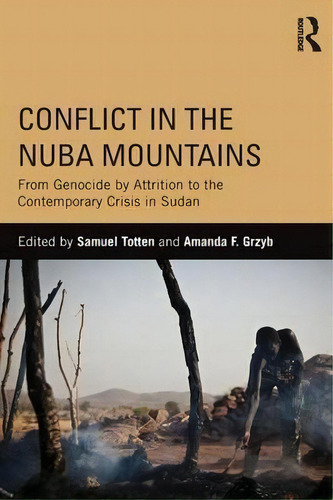 Conflict In The Nuba Mountains, De Samuel Totten. Editorial Taylor Francis Ltd, Tapa Blanda En Inglés