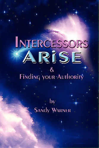 Intercessors Arise, De Warner, Sandy. Editorial Sos Pubn, Tapa Blanda En Inglés