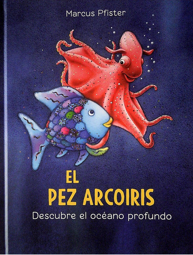 El Pez Arcoiris. Descubre El Océano Profundo - Marcus Pfiste