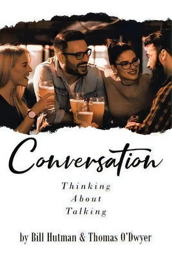 Conversation : Thinking About Talking, De Bill Hutman And Thomas O'dwyer. Editorial Bounders (ink), Tapa Blanda En Inglés