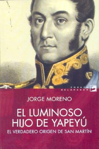 Libro - El Luminoso Hijo De Yapeyu: El Verdadero Origen De 