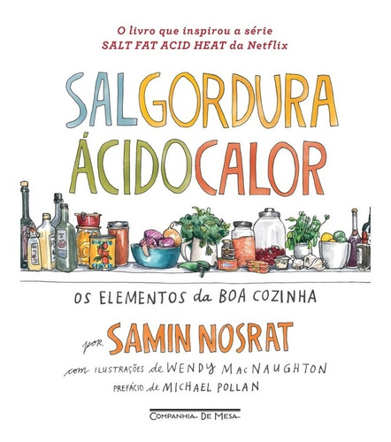 Sal, Gordura, Ácido, Calor: Os Elementos Da Boa Cozinha, De Nosrat, Samin. Editora Schwarcz Sa, Capa Dura Em Português, 2019