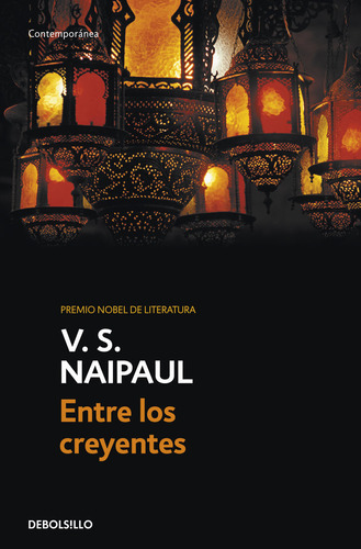 Entre Los Creyentes, De Naipaul, V. S.. Editorial Debolsillo, Tapa Blanda En Español