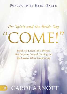 Libro The Spirit And The Bride Say Come!: Prophetic Dream...