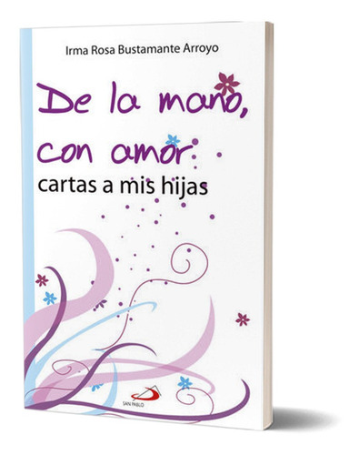 De La Mano, Con Amor: Carta A Mis Hijas