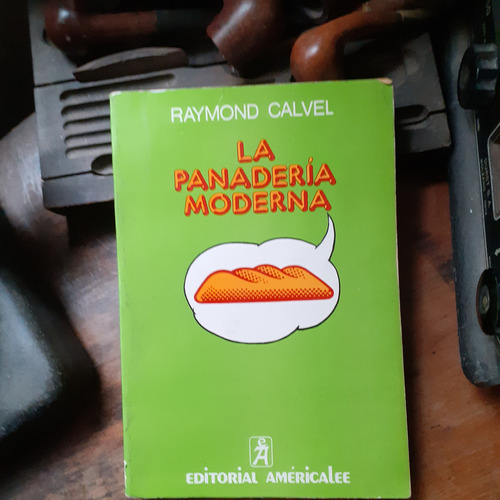 La Panadería Moderna / Raymond Calvel