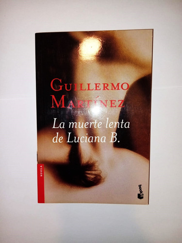 La Muerte De Luciana B. - Guillermo Martínez - Booket