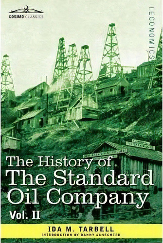 The History Of The Standard Oil Company, Vol. Ii (in Two Volumes), De Ida M Tarbell. Editorial Cosimo Classics, Tapa Blanda En Inglés