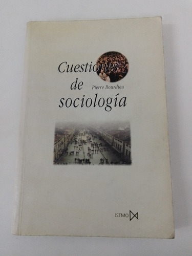 Cuestiones De Sociologia - Pierre Bourdieu - Istmo 