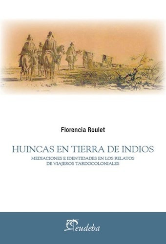 Huincas En Tierra De Indios, De Roulet, Florencia. Editorial Eudeba En Español