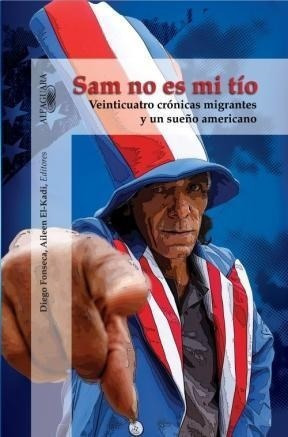 Sam No Es Mi Tio Veintidos Cronicas Migrantes Y Un Sueño Am