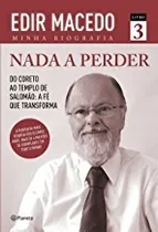 Comprar Livro Nada A Perder - Edir Macedo Minha Biografia Livro 3 - Edir Macedo [2014]