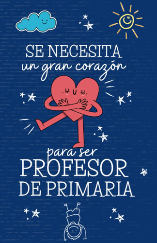 Libro:  Se Necesita Un Gran Corazón Para Ser Profesor De Pri