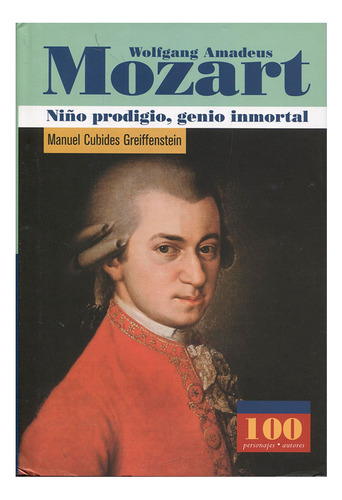 Libro Wolfgang Amadeus Mozart. Niño Prodigio, Genio Inmorta