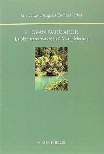 Libro El Gran Fabulador. La Obra Narrativa De José Mª Merino