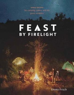 Feast By Firelight - Emma Frisch