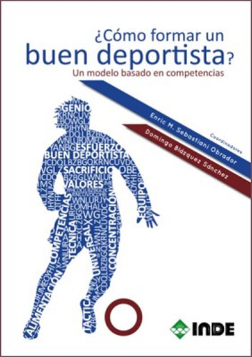 Como Formar Un Buen Deportista ? . Un Modelo Basado En Competencias, De Sebastiani Obrador Enric Maria. Editorial Inde S.a., Tapa Blanda En Español, 1900