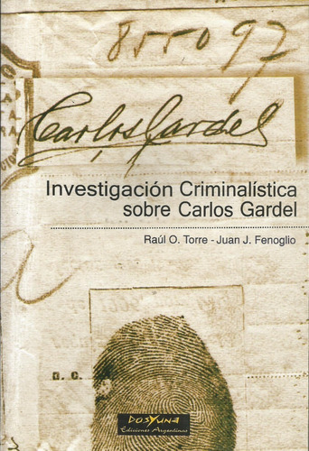 Investigación Criminalística Sobre Carlos Gardel Torre 