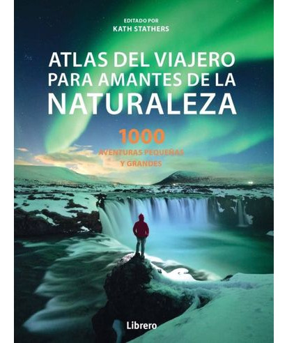 Libro Atlas Del Viajero Para Amantes De La Naturaleza