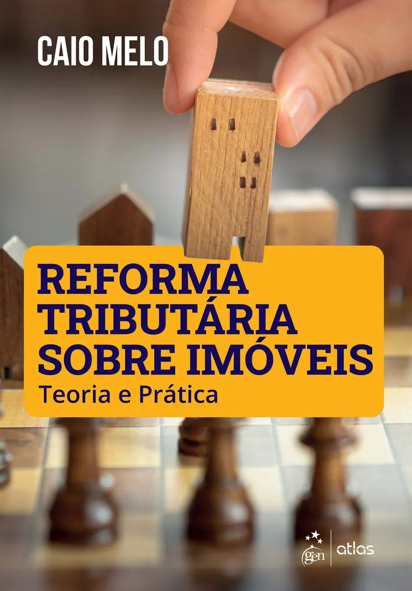 Reforma Tributária Sobre Imóveis: Teoria e Prática - Melo, Caio - Grupo GEN - Capa Mole