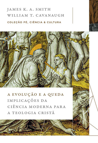 A evolução e a queda: Implicações da ciência moderna para a teologia cristã, de Smith, James K. A.. Vida Melhor Editora S.A, capa mole em português, 2021