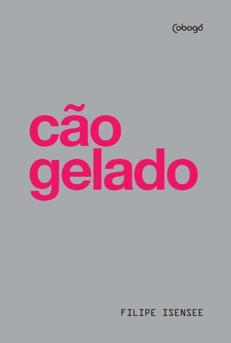 Cão Gelado, de Isensee, Filipe. Série Coleção Dramaturgia Editora de livros Cobogó LTDA, capa mole em português, 2021