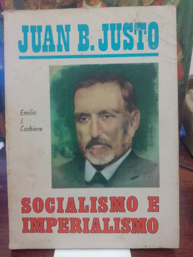 Juan B. Justo Socialismo E Imperialismo - Emilio Corbiere