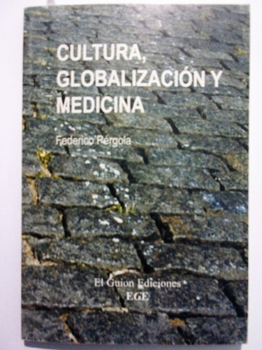 Cultura, Globalizacion Y Medicina - Federico Pergola