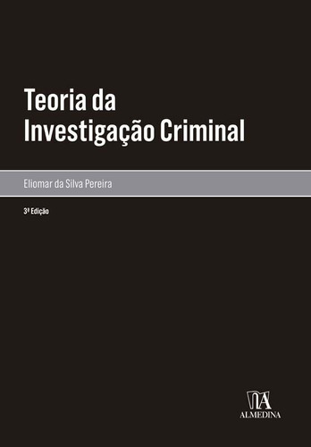 Teoria Da Investigação Criminal - 03ed/22, De Pereira, Eliomar Da Silva. Editora Almedina Em Português