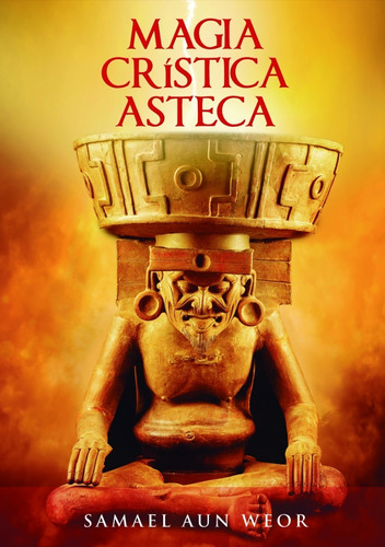 Magia Crística Asteca - Samael Aun Weor
