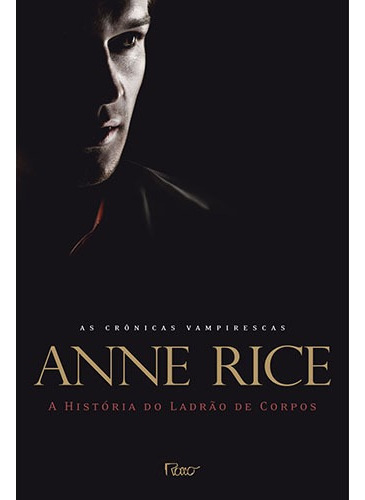 A história do ladrão de corpos, de Rice, Anne. Editora Rocco Ltda, capa mole em português, 1993