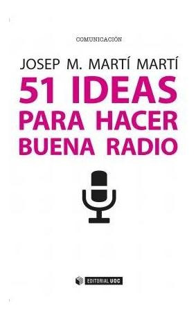 51 Ideas Para Hacer Buena Radio - Josep Maria Martí