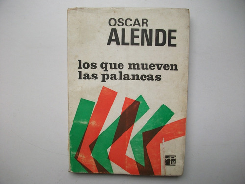 Los Que Mueven Las Palancas - Oscar Alende