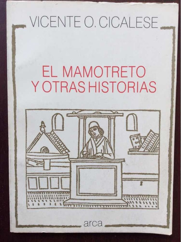 El Mamotreto Y Otras Historias - Vicente O Cicalese - Arca