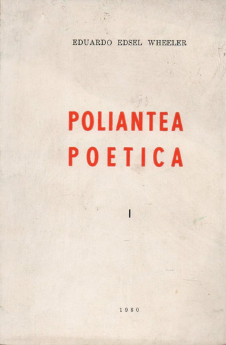 Poliantea Poetica 1  Eduardo Edsel Wheeler  ( Autografiado )