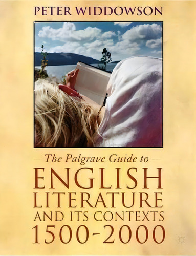 The Palgrave Guide To English Literature And Its Contexts, De Peter Widdowson. Editorial Macmillan Education Uk, Tapa Dura En Inglés