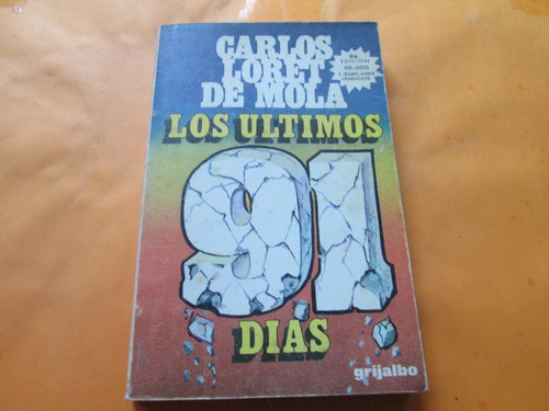 Los Últimos 91 Días, Carlos Loret De Mola 1979 (Usado)