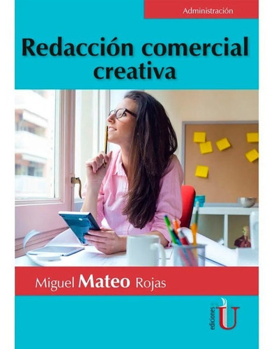 Redacción Comercial Creativa, De Miguel Mateo Rojas. Editorial Ediciones De La U, Tapa Blanda En Español, 2017