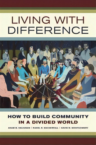 Living With Difference, De Adam B. Seligman. Editorial University California Press, Tapa Blanda En Inglés