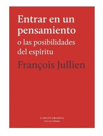 Entrar En Un Pensamiento. Francois Jullien. Hilo De Ariadna