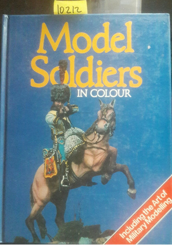 Model Soldiers In Colour // Roy Dilley