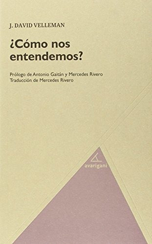 ¿Cómo nos entendemos?, de J. David Velleman. Editorial Avarigani Editores, tapa blanda en español, 2015