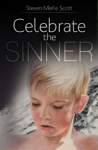 Celebrate The Sinner, De Scott, Steven Merle. Editorial Createspace, Tapa Blanda En Inglés