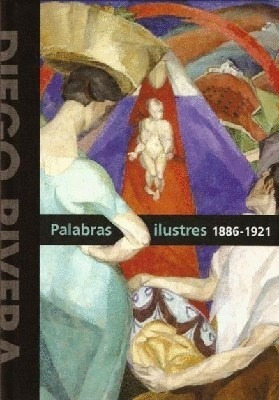 Diego Rivera Palabras Ilustres 1886 1921 (cartone) - Rivera