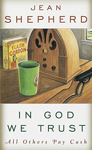 Book : In God We Trust All Others Pay Cash - Jean Shepherd