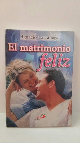 Libro El Matrimonio Feliz. Ignacio Larrañaga