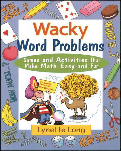 Wacky Word Problems : Games And Activities That Make Math Easy And Fun, De Lynette Long. Editorial John Wiley & Sons Inc, Tapa Blanda En Inglés