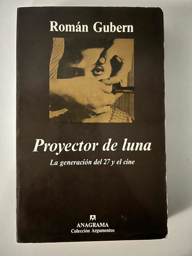 Proyector De Luna. La Generación Del 27 Y El Cine - Gubern (Usado)