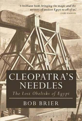 Cleopatra's Needles : The Lost Obelisks Of Egypt, De Dr Bob Brier. Editorial Bloomsbury Publishing Plc, Tapa Blanda En Inglés